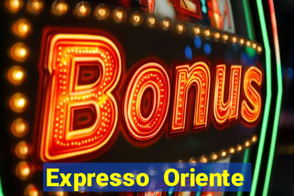 Expresso Oriente rota atual